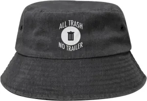 All Trash No Trailer Woman Mens Fisherman Hat Bucket Hat