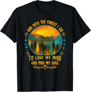 And Into The Forest I go - Hiking Camping Mountain Climbing T-Shirt