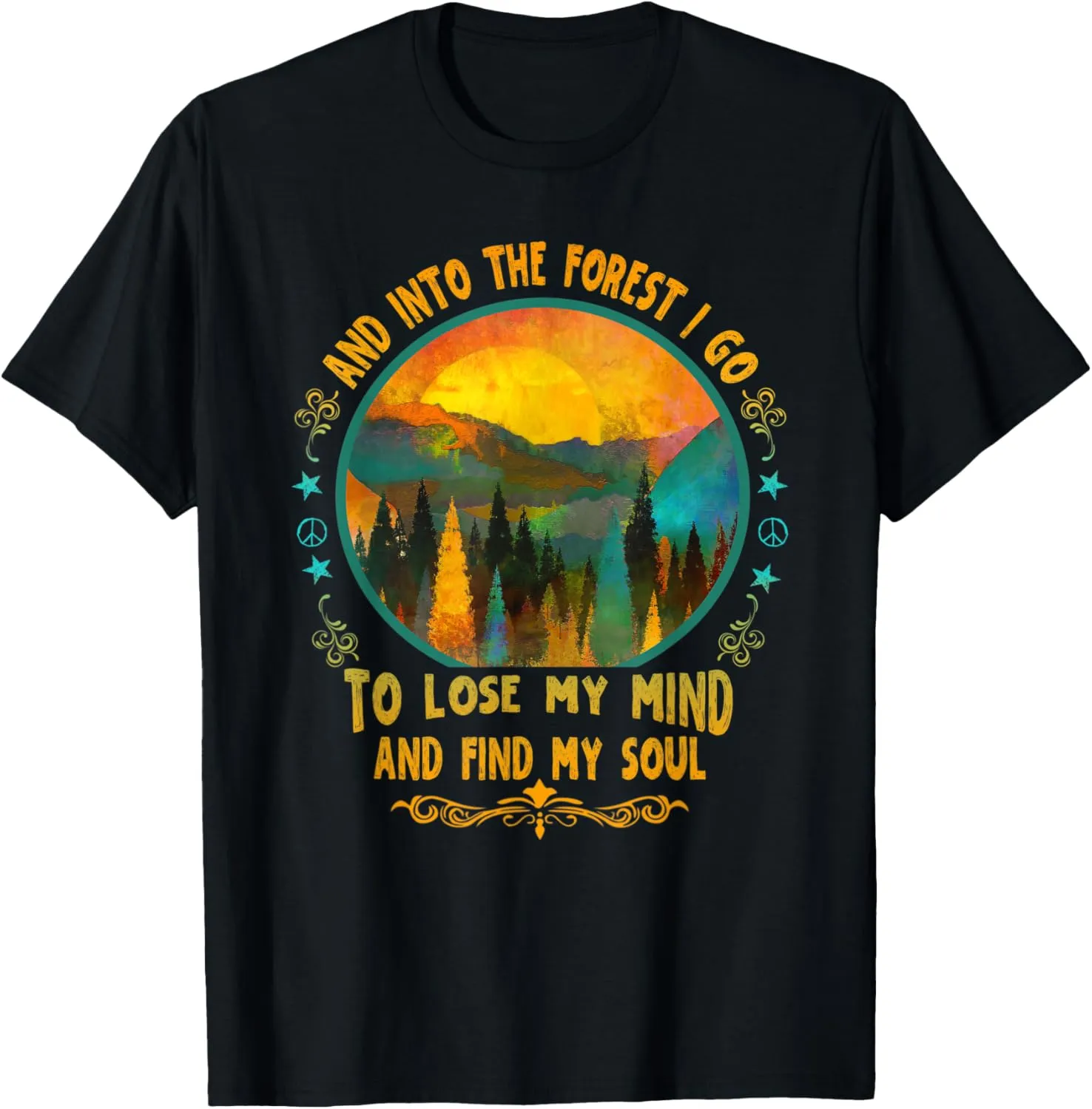 And Into The Forest I go - Hiking Camping Mountain Climbing T-Shirt