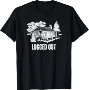 Logged Out Cabin Life Shirt | Funny Mountain Home Gift T-Shirt