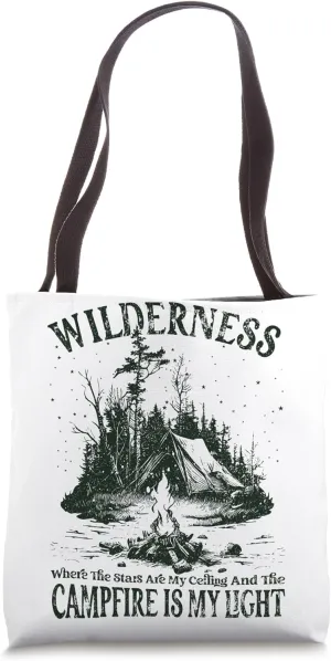 Wilderness, Stars Are My Ceiling And Campfire Is My Light Tote Bag